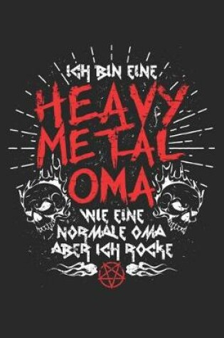 Cover of Ich Bin Eine Heavy Metal Oma Wie Eine Normale Oma Aber Ich Rocke