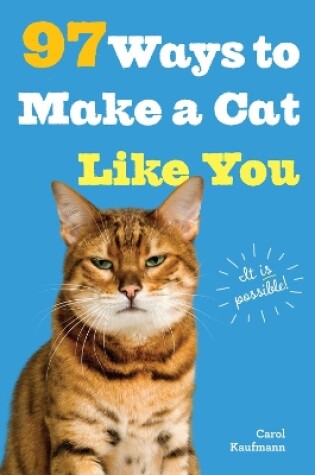 Cover of 97 Ways To Make A Cat Like You