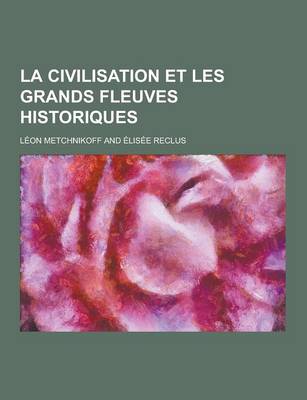 Book cover for La Civilisation Et Les Grands Fleuves Historiques