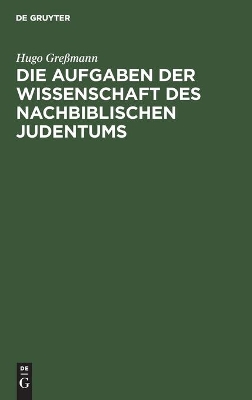 Book cover for Die Aufgaben der Wissenschaft des nachbiblischen Judentums