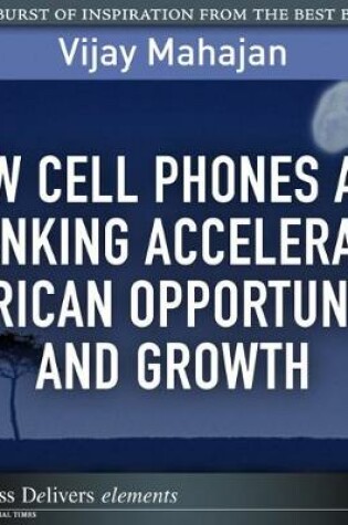 Cover of How Cell Phones and Banking Accelerate African Opportunity and Growth