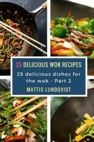 Cover of 25 delicious wok recipes