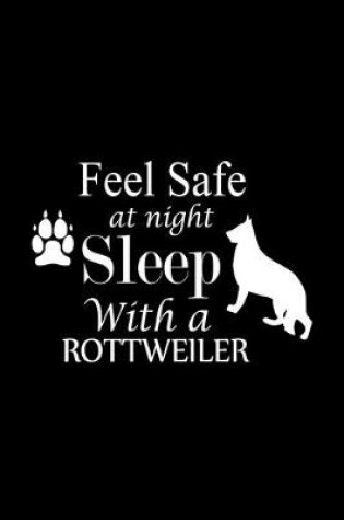 Cover of Feel Safe at Night Sleep with a Rottweiler