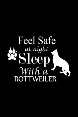 Book cover for Feel Safe at Night Sleep with a Rottweiler
