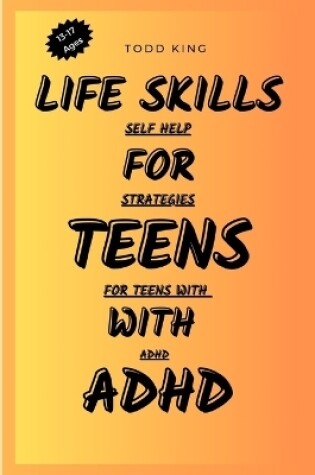 Cover of Life Skills For Teens With ADHD