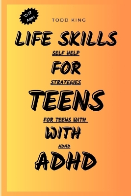 Book cover for Life Skills For Teens With ADHD
