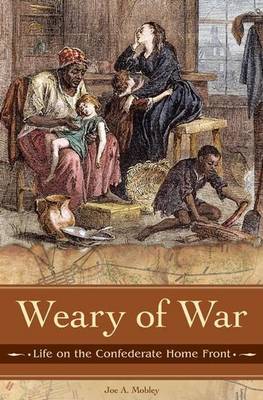 Book cover for Weary of War: Life on the Confederate Home Front