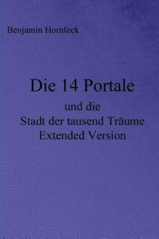 Cover of Die 14 Portale Und Die Stadt Der Tausend Traume Extended Version