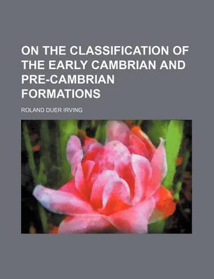 Book cover for On the Classification of the Early Cambrian and Pre-Cambrian Formations