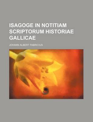 Book cover for Isagoge in Notitiam Scriptorum Historiae Gallicae