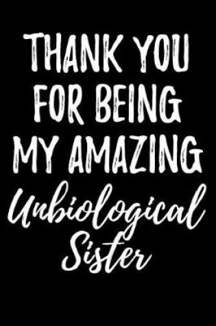 Cover of Thank You for Being My Amazing Unbiological Sister