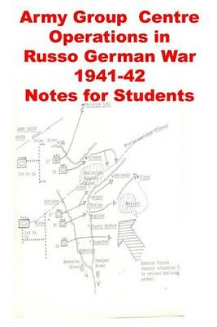 Cover of Army Group Centre Operations in Russo German War -1941-42 Notes for Students