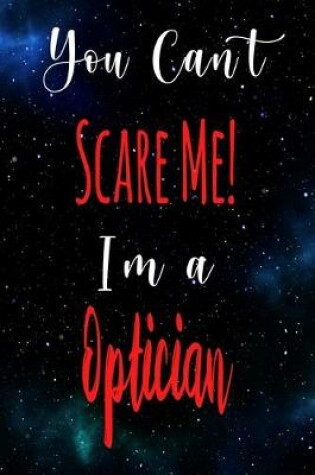 Cover of You Can't Scare Me! I'm A Optician