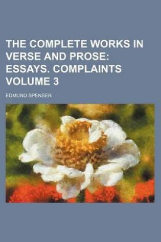 Cover of The Complete Works in Verse and Prose; Essays. Complaints Volume 3