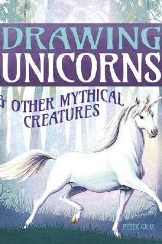 Cover of Drawing Unicorns & Other Mythical Creatures