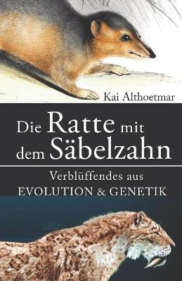 Book cover for Die Ratte mit dem S�belzahn. Verbl�ffendes aus Evolution & Genetik