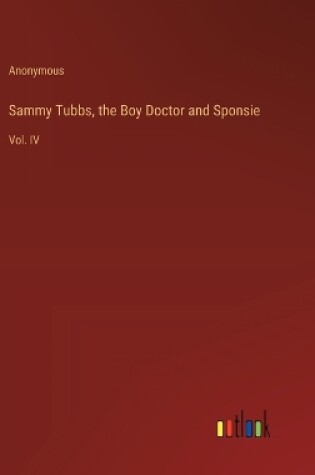 Cover of Sammy Tubbs, the Boy Doctor and Sponsie