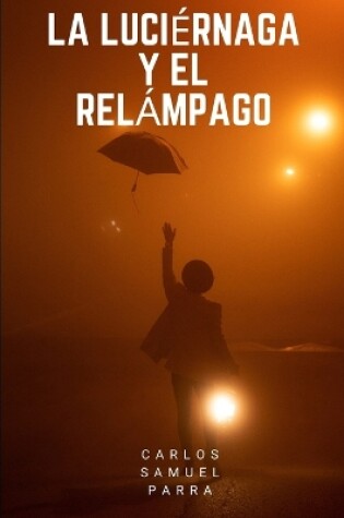 Cover of La luciérnaga y el relámpago