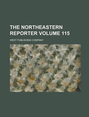 Book cover for The Northeastern Reporter Volume 115
