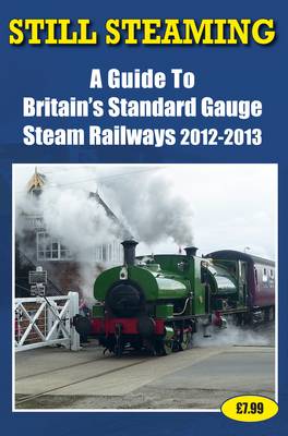 Book cover for Still Steaming - a Guide to Britain's Standard Gauge Steam Railways 2012-2013