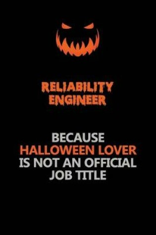 Cover of Reliability Engineer Because Halloween Lover Is Not An Official Job Title