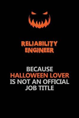 Book cover for Reliability Engineer Because Halloween Lover Is Not An Official Job Title