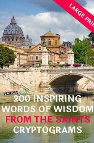 Cover of 200 Inspirational Words Of Wisdom From The Saints Cryptograms