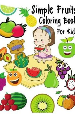 Cover of Simple Fruits Coloring Book for Kids