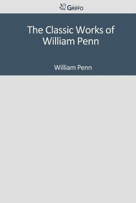 Book cover for The Classic Works of William Penn