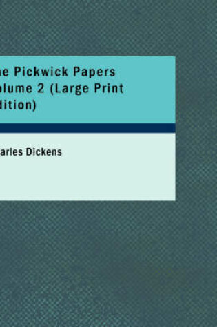 Cover of The Pickwick Papers Volume 2