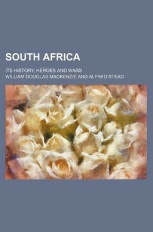 Cover of South Africa; Its History, Heroes and Wars