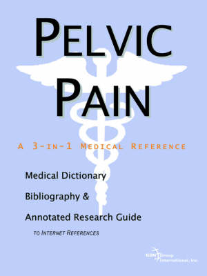 Book cover for Pelvic Pain - A Medical Dictionary, Bibliography, and Annotated Research Guide to Internet References