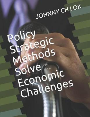 Book cover for Policy Strategic Methods Solve Economic Challenges