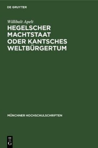 Cover of Hegelscher Machtstaat Oder Kantsches Weltburgertum