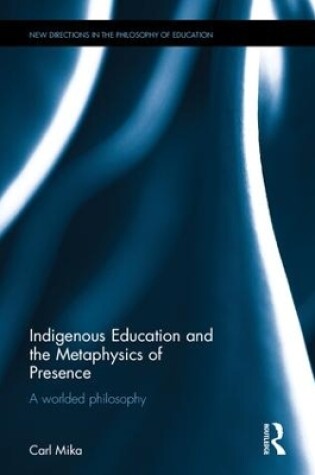 Cover of Indigenous Education and the Metaphysics of Presence