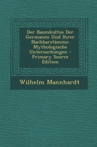 Cover of Der Baumkultus Der Germanen Und Ihrer Nachbarstamme