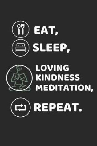 Cover of Eat, Sleep, Loving Kindness Meditation, Repeat