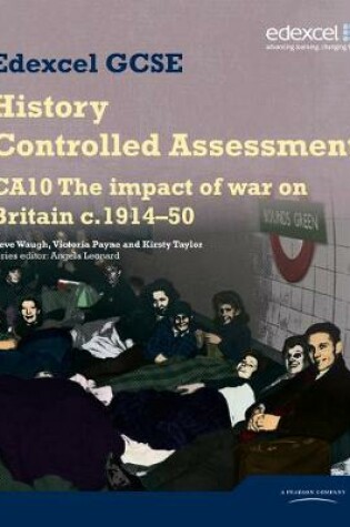 Cover of Edexcel GCSE History: CA10 The Impact of War on Britain c1914–50 Controlled Assessment Student book