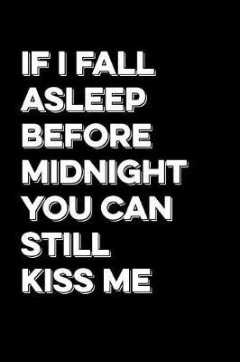 Book cover for If I Fall Asleep Before Midnight You Can Still Kiss Me