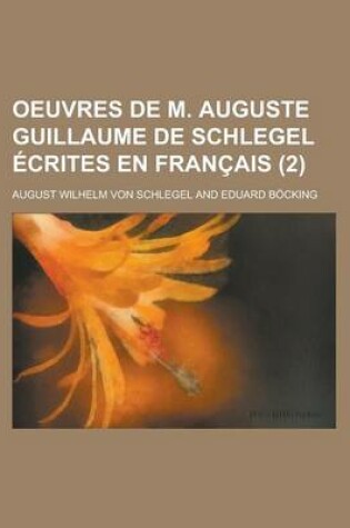 Cover of Oeuvres de M. Auguste Guillaume de Schlegel Ecrites En Francais (2)