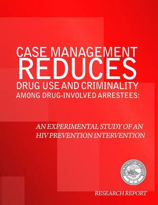 Book cover for Case Management Reduces Drug Use and Criminality Among Drug-Involved Arrestees