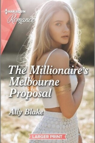 Cover of The Millionaire's Melbourne Proposal