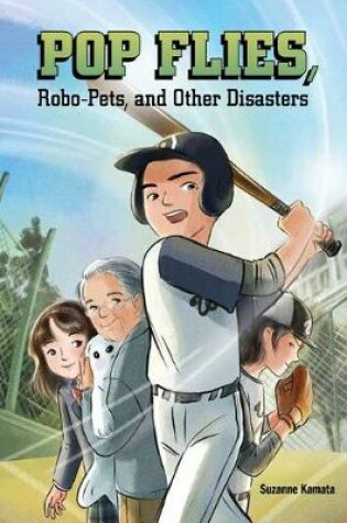 Cover of Pop Flies, Robo-Pets, and Other Disasters