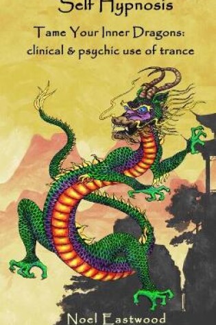 Cover of Self Hypnosis Tame Your Inner Dragons