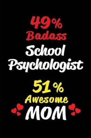 Cover of 49% Badass School Psychologist 51% Awesome Mom