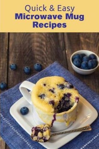 Cover of Quick & Easy Microwave Mug Recipes