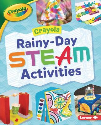 Book cover for Crayola (R) Rainy-Day Steam Activities