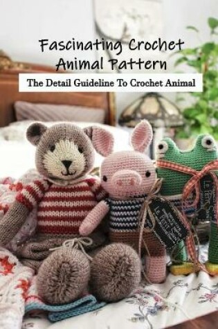 Cover of Fascinating Crochet Animal Pattern