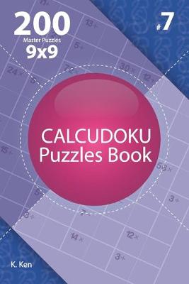 Cover of Calcudoku - 200 Master Puzzles 9x9 (Volume 7)