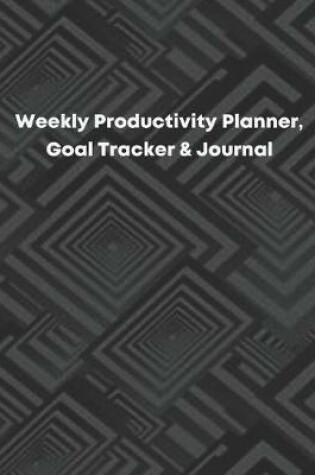 Cover of Weekly Productivity Planner, Goal Tracker & Journal